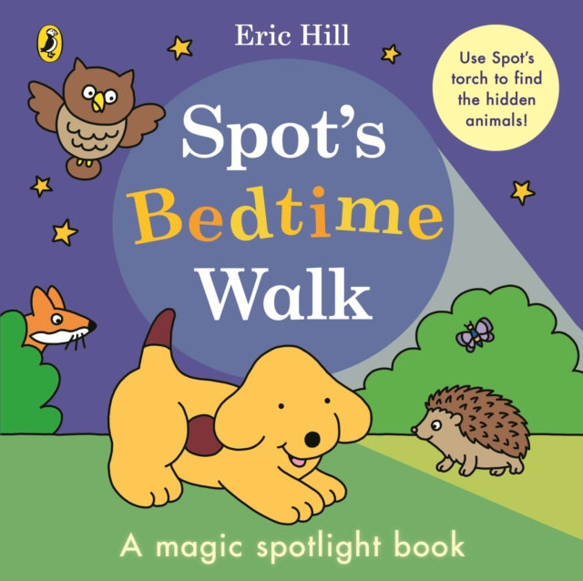 Spot’s Bedtime Walk, A magic spotlight book 9780241716236 Eric Hill