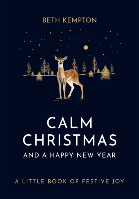 Calm Christmas and a Happy New Year, A little book of festive joy 9780349423555 Beth Kempton