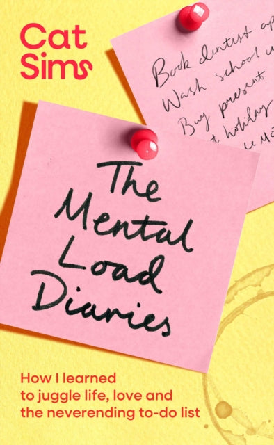 Mental Load Diaries, How I learned to juggle life, love and the neverending to-do list 9781398549401 Cat Sims