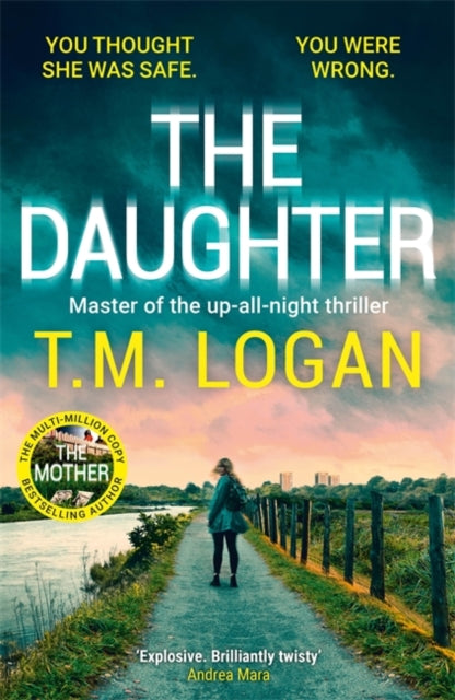 Daughter, The utterly unmissable, addictive new Sunday Times bestselling thriller from the author of THE MOTHER and THE HOLIDAY 9781804185148 T. M. Logan