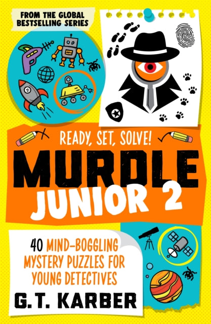 Murdle Junior 2: Ready, Set, Solve!, 40 Mind-Boggling Mystery Puzzles for Young Detectives 9781805223870 G. T. Karber