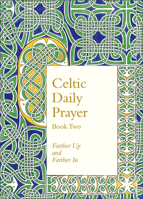 Celtic Daily Prayer: Book Two, Farther Up and Farther in (Northumbria Community) 9780008100193 The Northumbria Community
