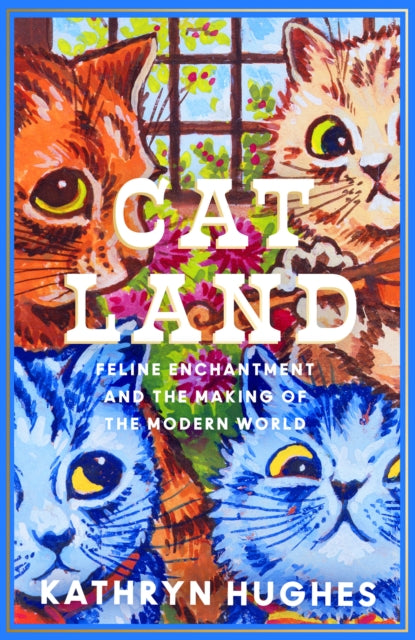 Catland, Feline Enchantment and the Making of the Modern World 9780008365103 Kathryn Hughes