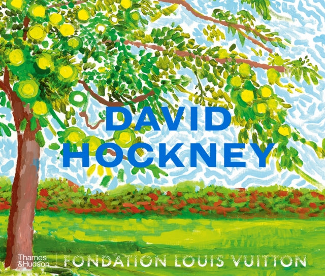 David Hockney, The book that accompanies the David Hockney 25 exhibition at the Fondation Louis Vuitton, Paris 9780500029527 Norman Rosenthal