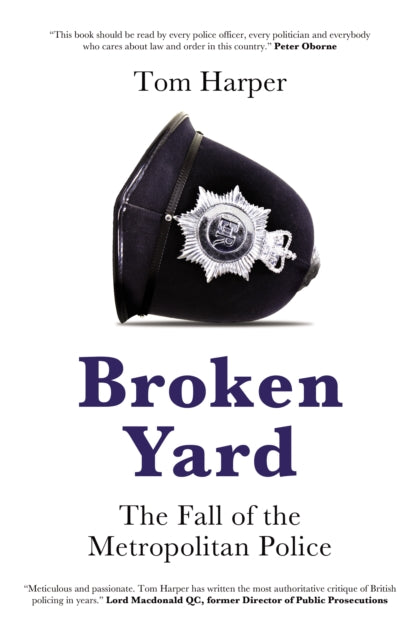 Broken Yard, The Fall of the Metropolitan Police 9781785907685 Tom Harper