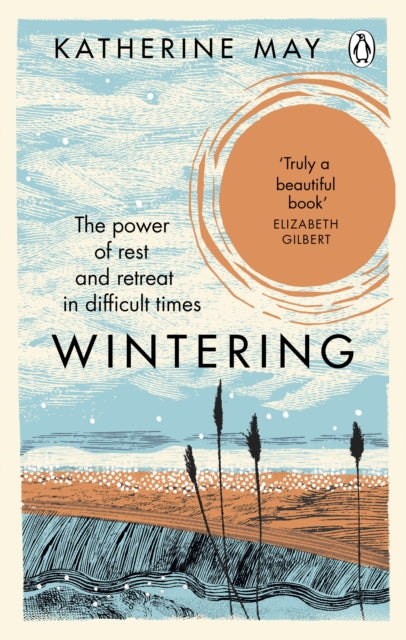 Wintering, The Power of Rest and Retreat in Difficult Times 9781846045998 Katherine May